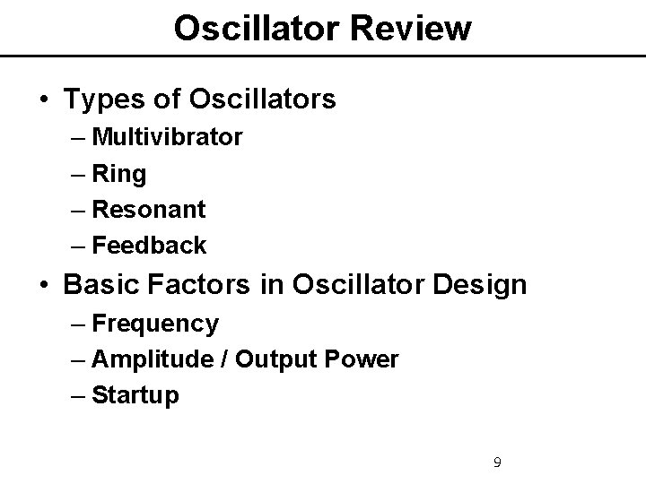 Oscillator Review • Types of Oscillators – Multivibrator – Ring – Resonant – Feedback