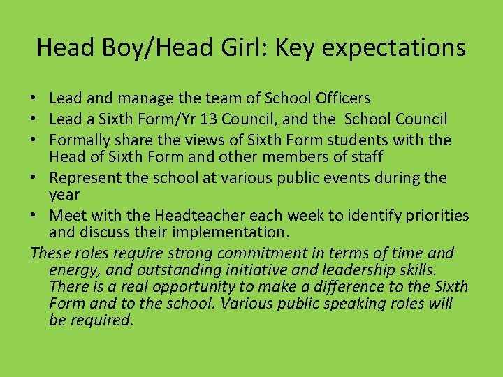 Head Boy/Head Girl: Key expectations • Lead and manage the team of School Officers