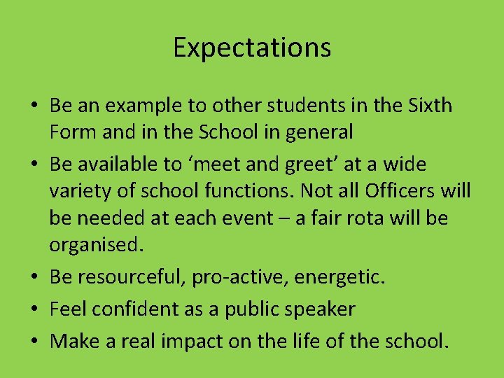 Expectations • Be an example to other students in the Sixth Form and in