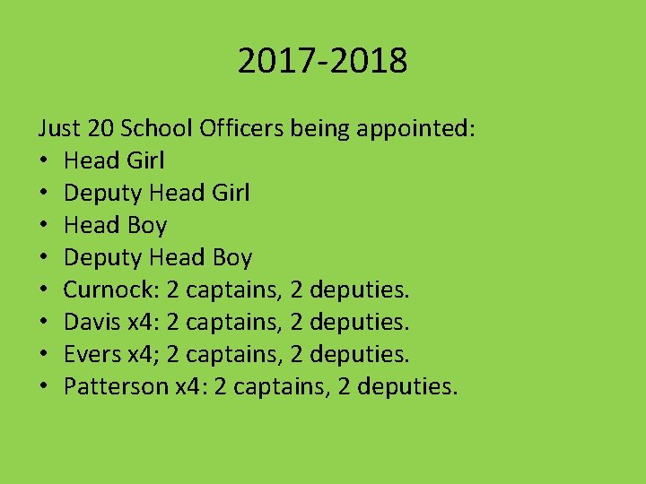 2017 -2018 Just 20 School Officers being appointed: • Head Girl • Deputy Head