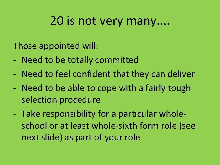 20 is not very many. . Those appointed will: - Need to be totally