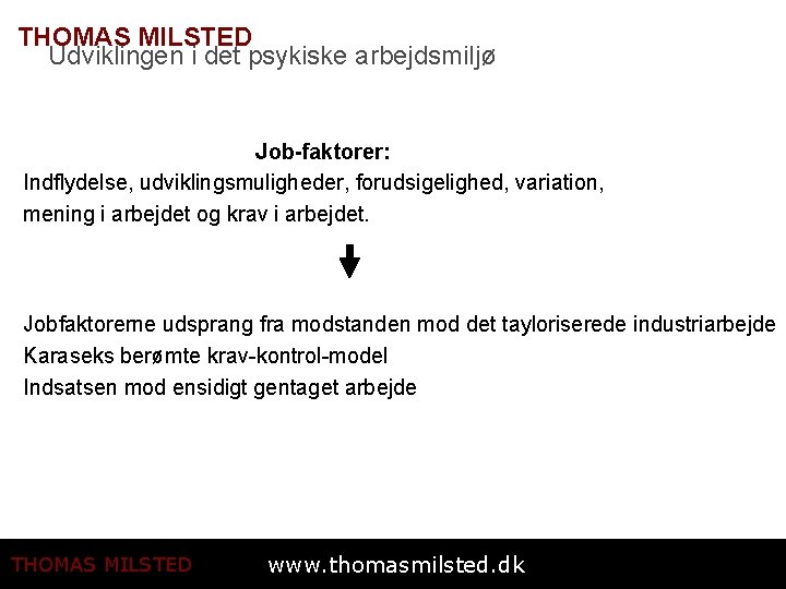 THOMAS MILSTED Udviklingen i det psykiske arbejdsmiljø Job-faktorer: Indflydelse, udviklingsmuligheder, forudsigelighed, variation, mening i