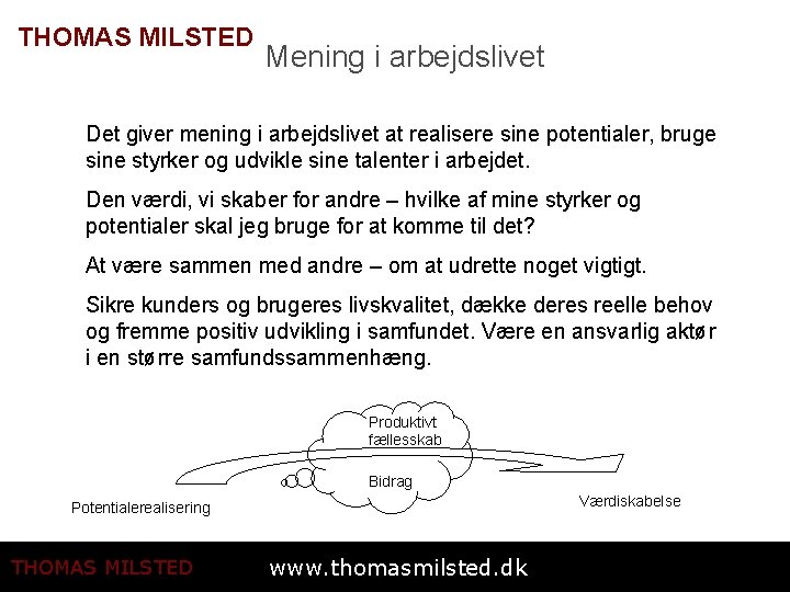 THOMAS MILSTED Mening i arbejdslivet Det giver mening i arbejdslivet at realisere sine potentialer,