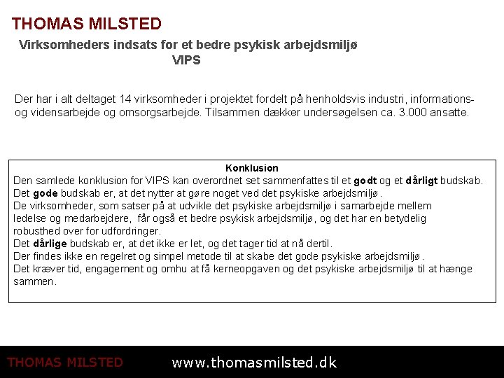 THOMAS MILSTED Virksomheders indsats for et bedre psykisk arbejdsmiljø VIPS Der har i alt