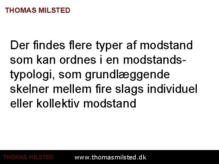 THOMAS MILSTED Der findes flere typer af modstand som kan ordnes i en modstandstypologi,