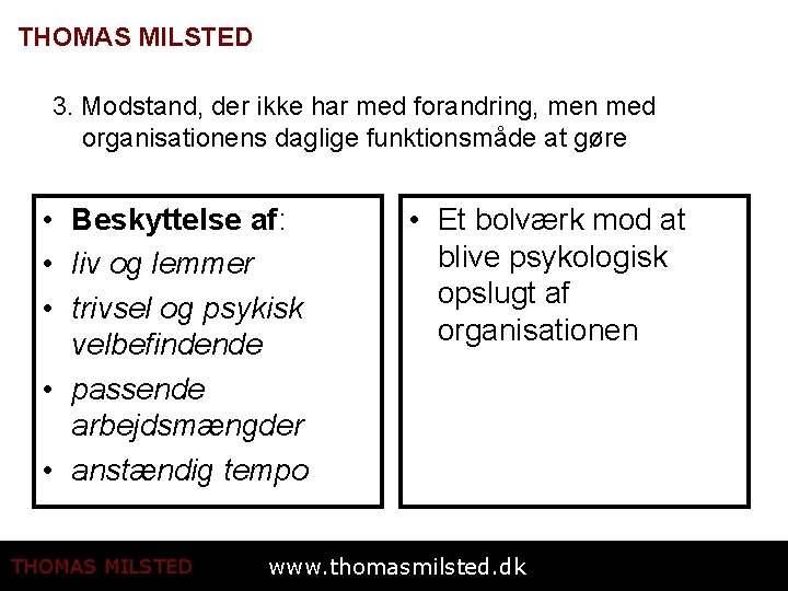 THOMAS MILSTED 3. Modstand, der ikke har med forandring, men med organisationens daglige funktionsmåde