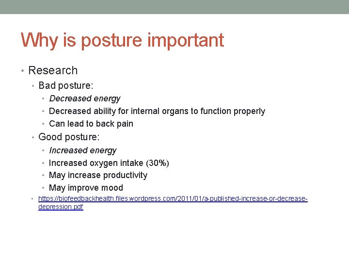 Why is posture important • Research • Bad posture: • Decreased energy • Decreased