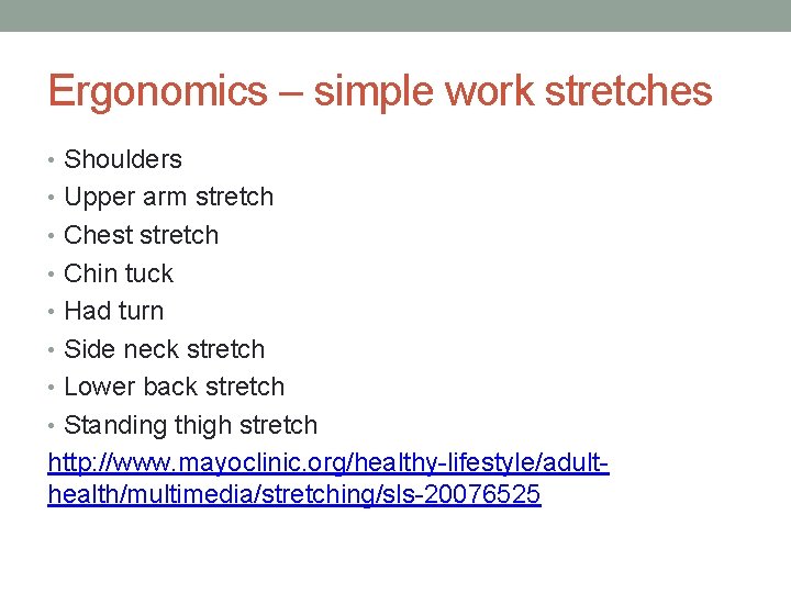 Ergonomics – simple work stretches • Shoulders • Upper arm stretch • Chest stretch