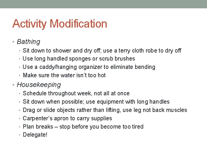 Activity Modification • Bathing • Sit down to shower and dry off; use a