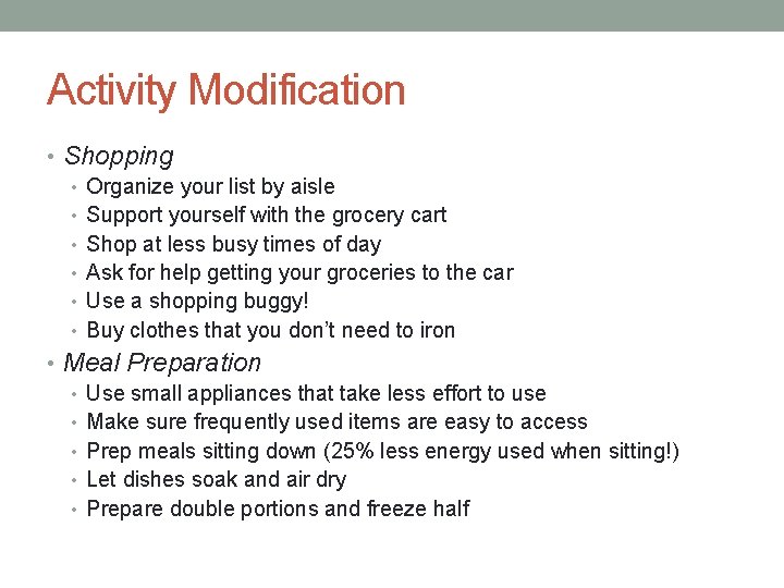 Activity Modification • Shopping • Organize your list by aisle • Support yourself with