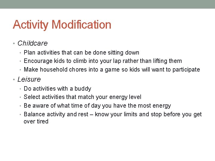 Activity Modification • Childcare • Plan activities that can be done sitting down •