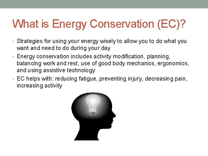 What is Energy Conservation (EC)? • Strategies for using your energy wisely to allow