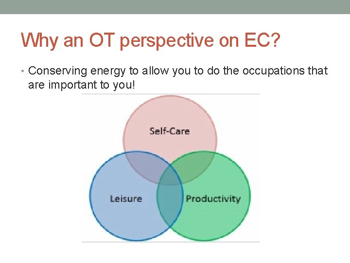 Why an OT perspective on EC? • Conserving energy to allow you to do