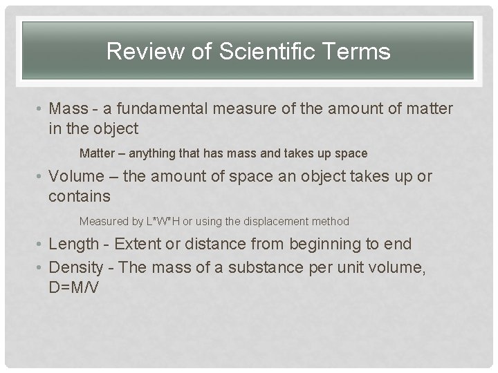 Review of Scientific Terms • Mass - a fundamental measure of the amount of