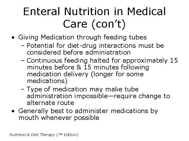 Enteral Nutrition in Medical Care (con’t) • Giving Medication through feeding tubes – Potential