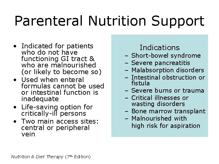 Parenteral Nutrition Support • Indicated for patients who do not have functioning GI tract