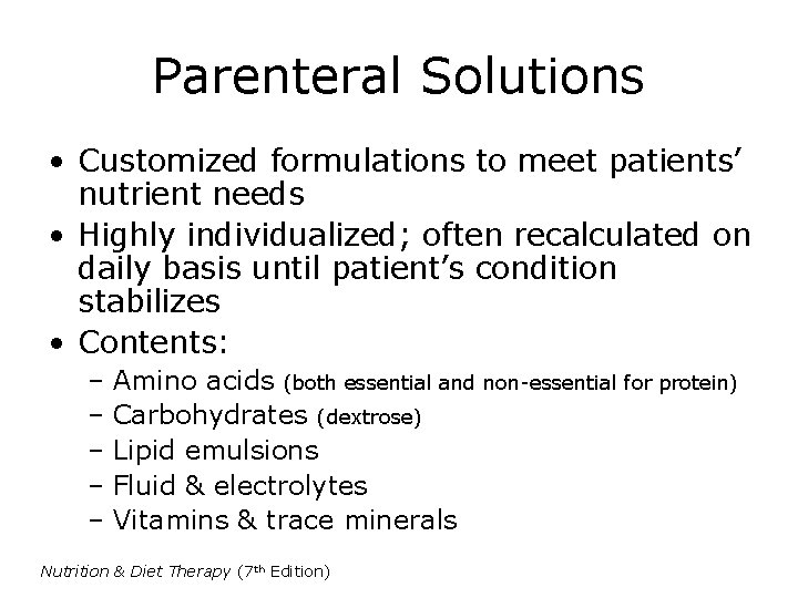 Parenteral Solutions • Customized formulations to meet patients’ nutrient needs • Highly individualized; often