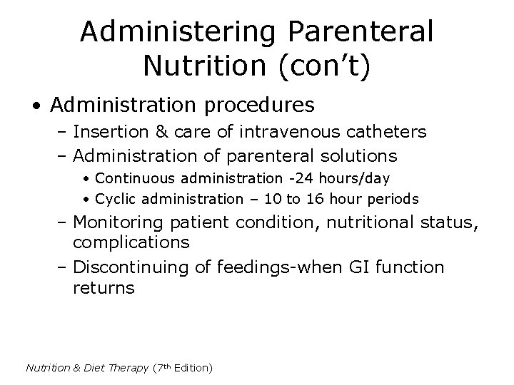 Administering Parenteral Nutrition (con’t) • Administration procedures – Insertion & care of intravenous catheters