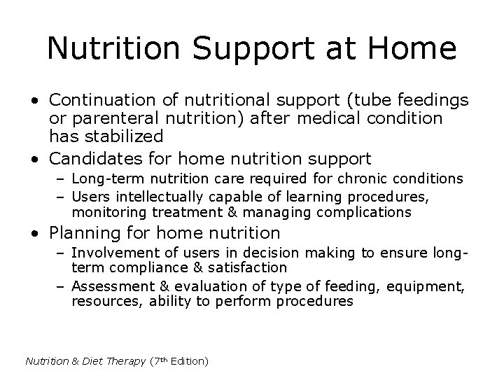 Nutrition Support at Home • Continuation of nutritional support (tube feedings or parenteral nutrition)