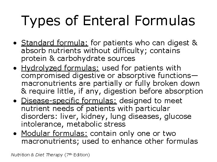 Types of Enteral Formulas • Standard formula: for patients who can digest & absorb