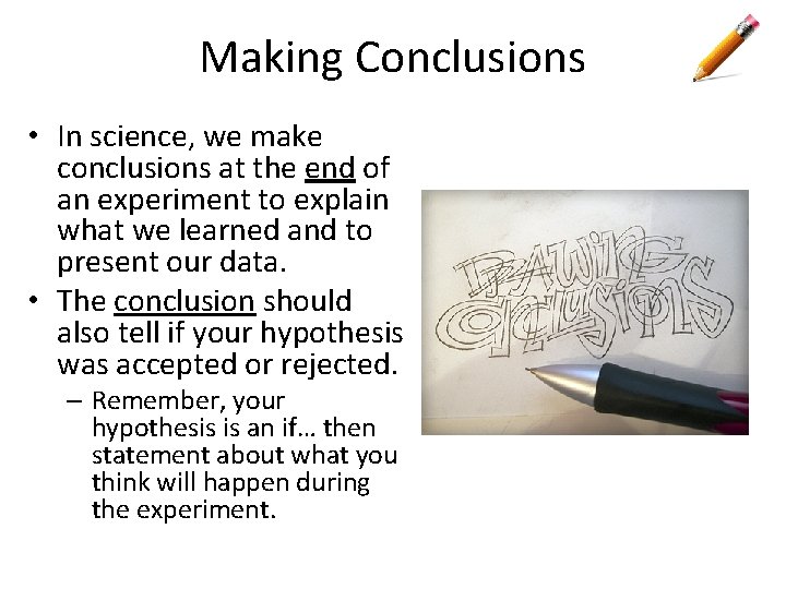Making Conclusions • In science, we make conclusions at the end of an experiment Making Conclusions • In science, we make conclusions at the end of an experiment