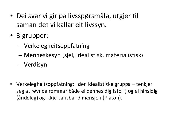  • Dei svar vi gir på livsspørsmåla, utgjer til saman det vi kallar