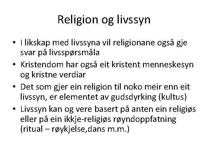 Religion og livssyn • I likskap med livssyna vil religionane også gje svar på