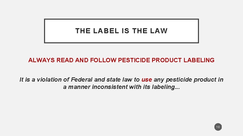 THE LABEL IS THE LAW ALWAYS READ AND FOLLOW PESTICIDE PRODUCT LABELING It is