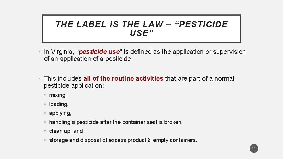 THE LABEL IS THE LAW – “PESTICIDE USE” • In Virginia, "pesticide use" is