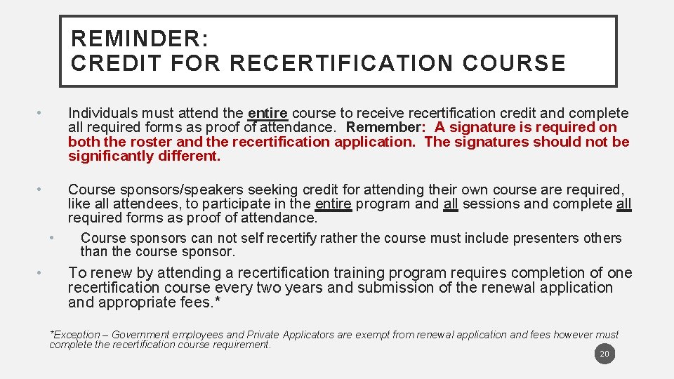 REMINDER: CREDIT FOR RECERTIFICATION COURSE • Individuals must attend the entire course to receive