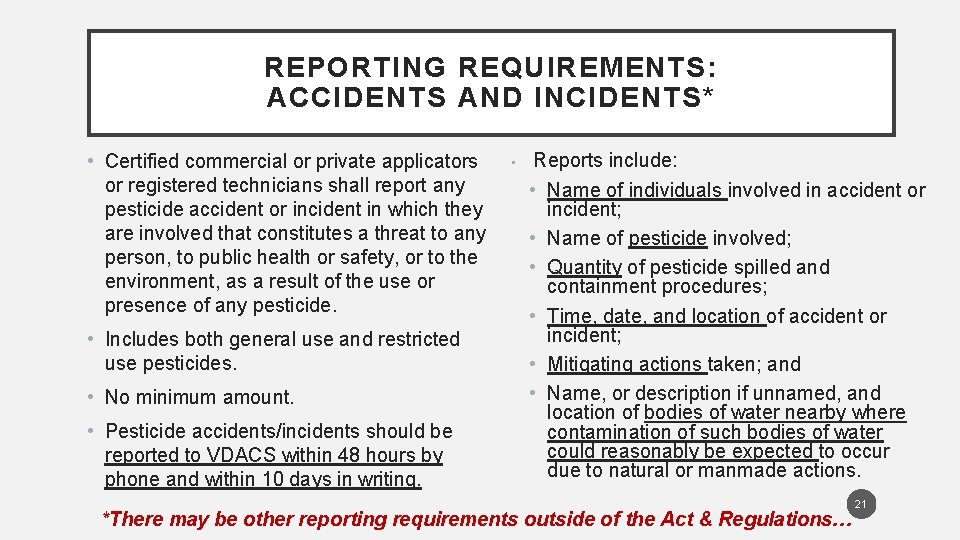 REPORTING REQUIREMENTS: ACCIDENTS AND INCIDENTS* • Certified commercial or private applicators or registered technicians