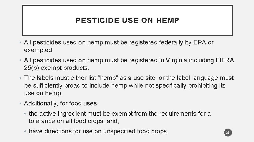 PESTICIDE USE ON HEMP • All pesticides used on hemp must be registered federally