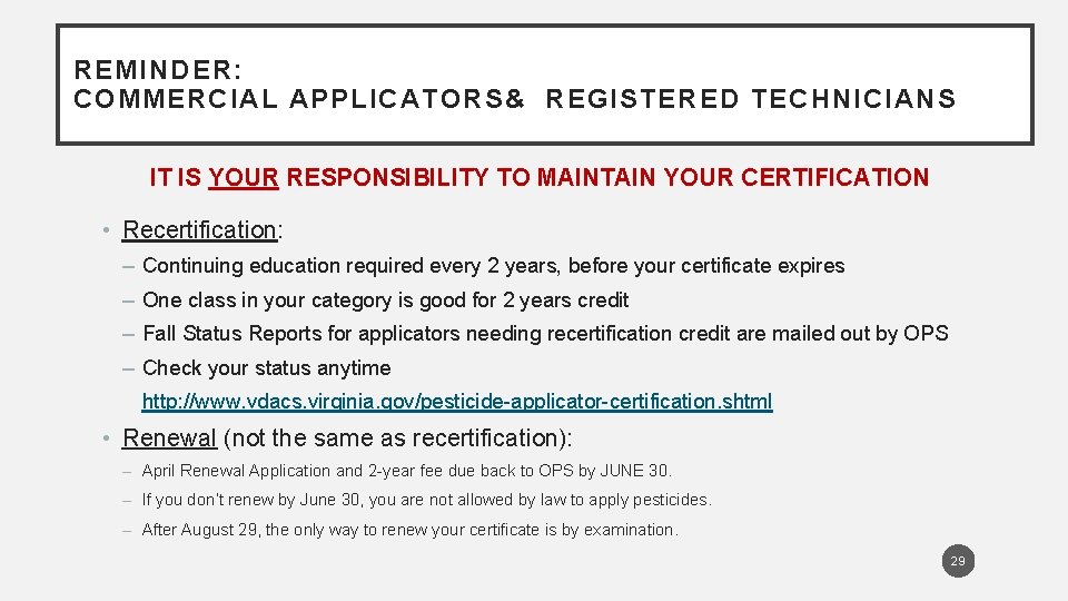 REMINDER: COMMERCIAL APPLICATORS& REGISTERED TECHNICIANS IT IS YOUR RESPONSIBILITY TO MAINTAIN YOUR CERTIFICATION •