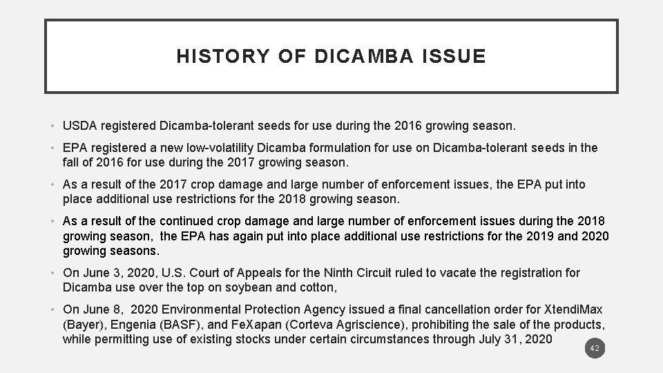 HISTORY OF DICAMBA ISSUE • USDA registered Dicamba-tolerant seeds for use during the 2016
