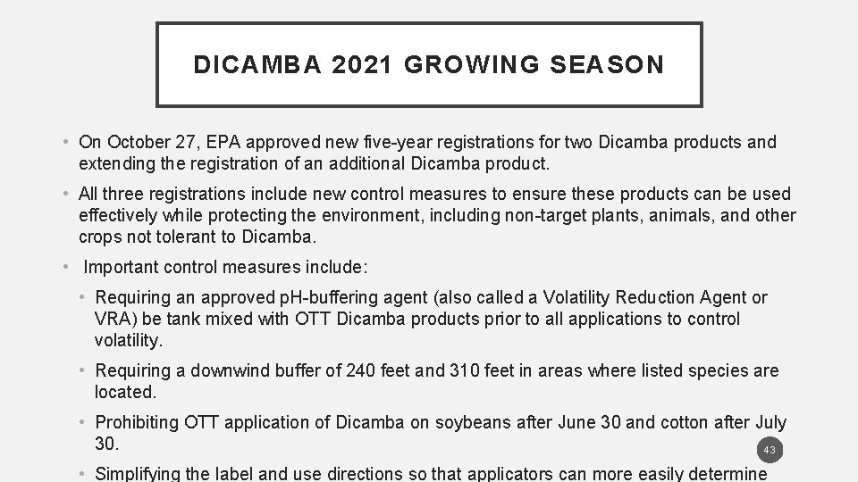 DICAMBA 2021 GROWING SEASON • On October 27, EPA approved new five-year registrations for