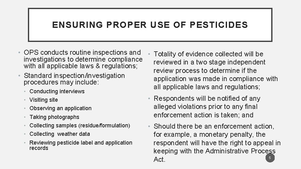 ENSURING PROPER USE OF PESTICIDES • OPS conducts routine inspections and • Totality of
