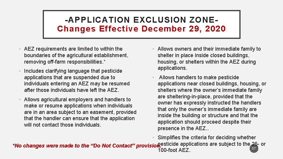-APPLICATION EXCLUSION ZONEChanges Effective December 29, 2020 • AEZ requirements are limited to within