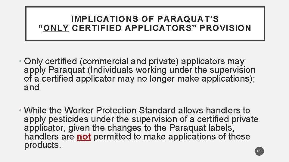 IMPLICATIONS OF PARAQUAT’S “ONLY CERTIFIED APPLICATORS” PROVISION • Only certified (commercial and private) applicators