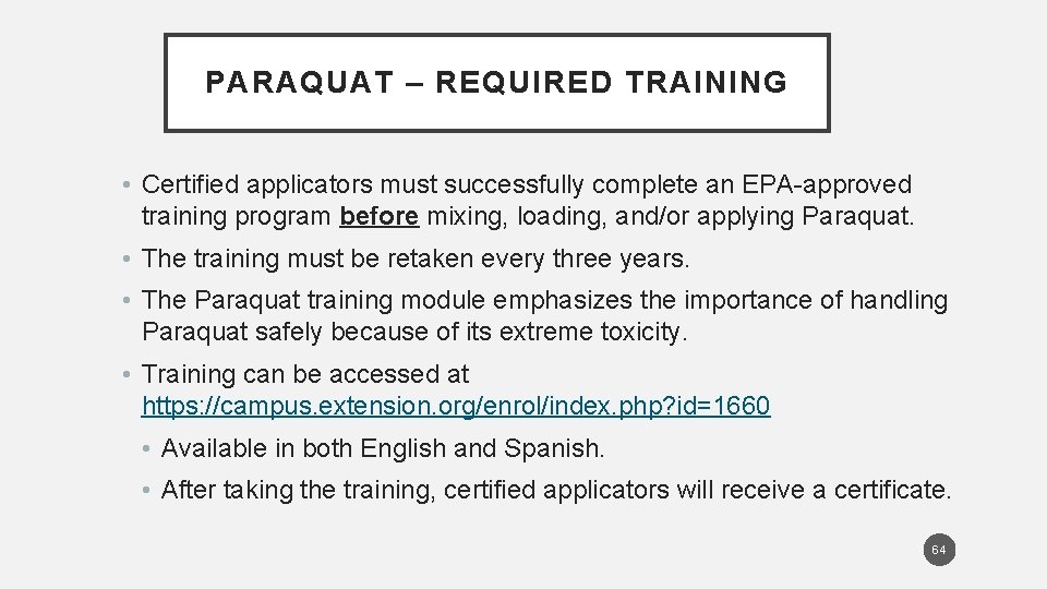 PARAQUAT – REQUIRED TRAINING • Certified applicators must successfully complete an EPA-approved training program