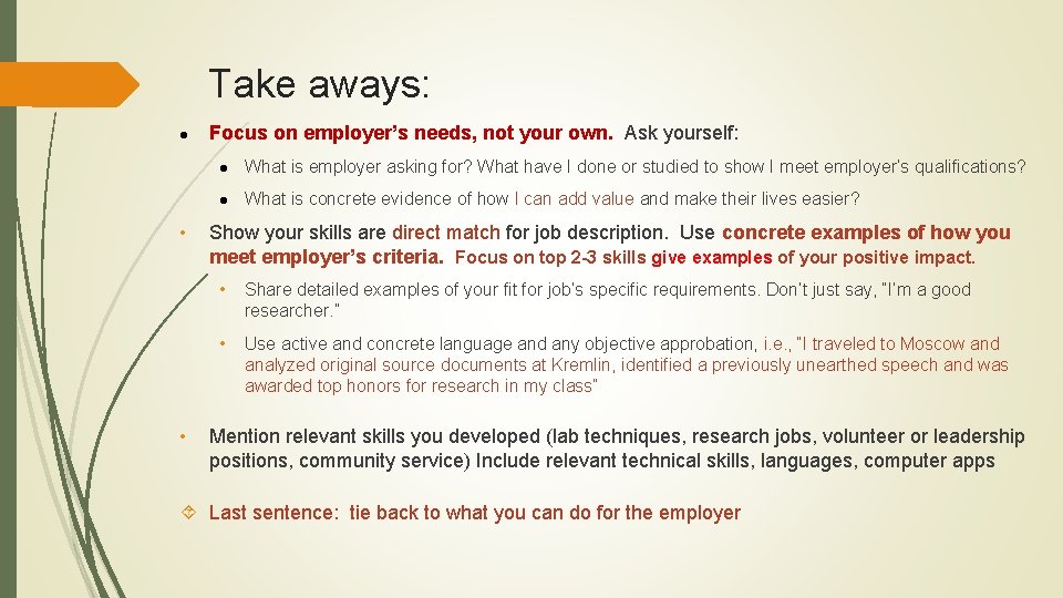 Take aways: l • • Focus on employer’s needs, not your own. Ask yourself: