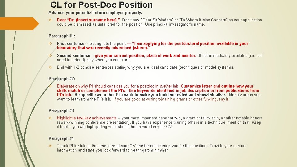 CL for Post-Doc Position Address your potential future employer properly: Dear “Dr. (insert surname