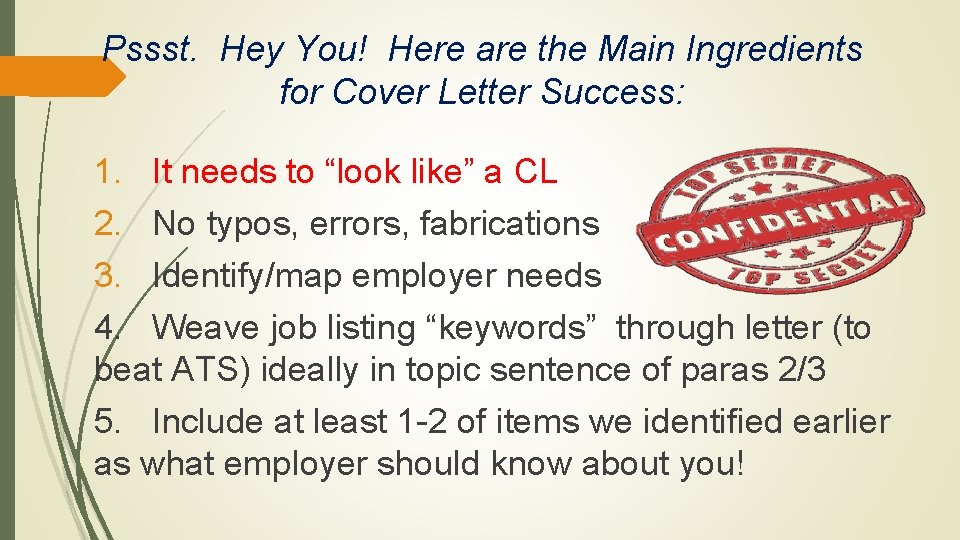 Pssst. Hey You! Here are the Main Ingredients for Cover Letter Success: 1. It