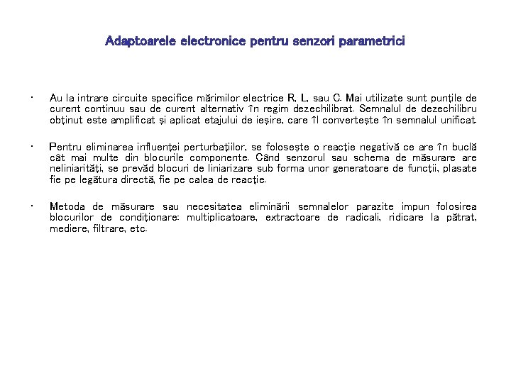 Adaptoarele electronice pentru senzori parametrici • Au la intrare circuite specifice mărimilor electrice R,