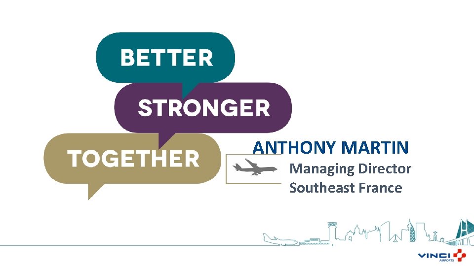 ANTHONY MARTIN Managing Director Southeast France 