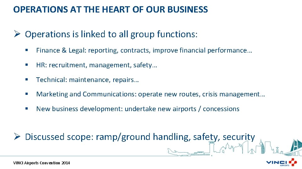 OPERATIONS AT THE HEART OF OUR BUSINESS Ø Operations is linked to all group