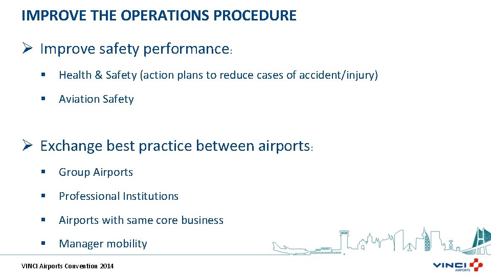 IMPROVE THE OPERATIONS PROCEDURE Ø Improve safety performance: § Health & Safety (action plans