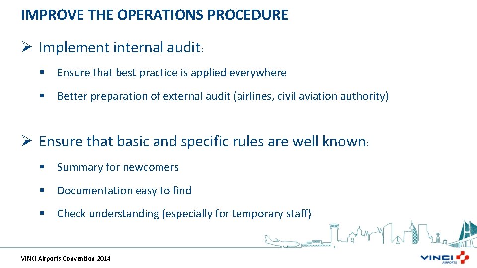 IMPROVE THE OPERATIONS PROCEDURE Ø Implement internal audit: § Ensure that best practice is