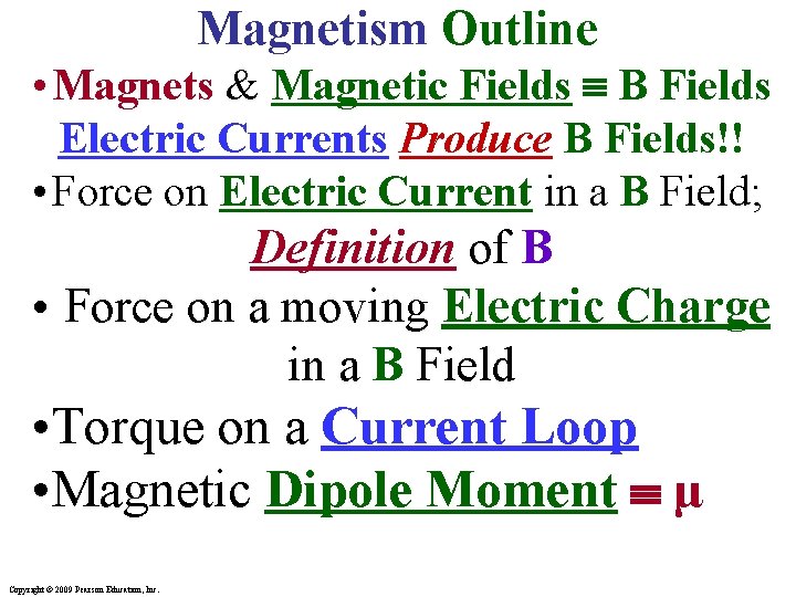 Magnetism Outline • Magnets & Magnetic Fields B Fields Electric Currents Produce B Fields!!