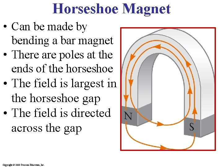 Horseshoe Magnet • Can be made by bending a bar magnet • There are