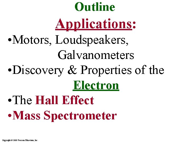 Outline Applications: • Motors, Loudspeakers, Galvanometers • Discovery & Properties of the Electron •